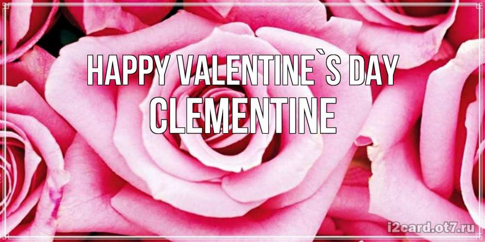 Greetings card с именем, Clementine Happy Valentine`s Day роза розовая на день Святого Валентина Greetings with text for free download 